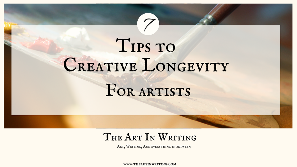 My Top 7 Art Tips for Creative Longevity: For artists of all skill levels!