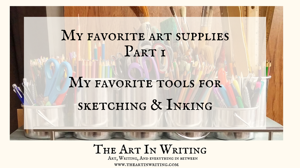 My Top Art supplies Part 1: A list of my favorite tools for sketching and inking
